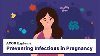 ACOG Explains: Preventing Infections in Pregnancy