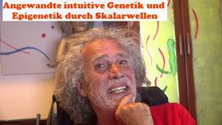 Angewandte intuitive Genetik und Epigenetik durch Skalarwellen