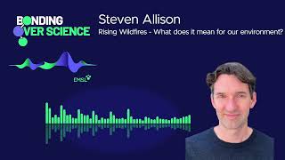 Rising Wildfires | Bonding Over Science