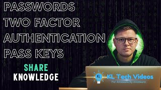 Digital Privacy Passwords, Two Factor Authentication and Pass Keys! Share Knowledge