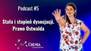 Stopień i stała dysocjacji, prawo Ostwalda - Chemia z egzaminatorem Podcast - odcinek #5