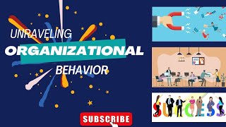 unraveling the mysteries of organizational behavior | OB | everything about Organizational Behavior