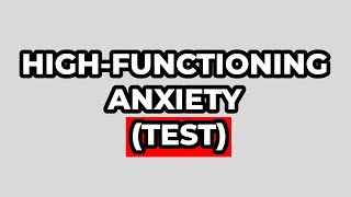 Do You Have High-Functioning Anxiety? (TEST)