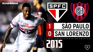 São Paulo 1x0 San Lorenzo - 2015 - O CAMPEÃO DA LIBERTADORES DERROTADO NA PRESSÃO DO MORUMBI!