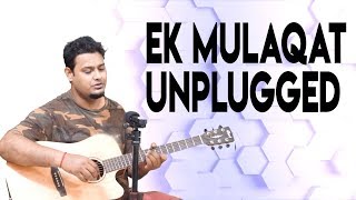 Ek Mulaqat - unplugged | jubin nautiyal | sonali Cable