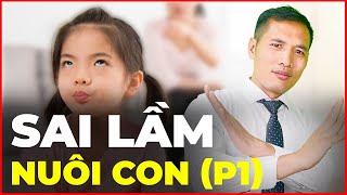 12 Sai lầm nuôi dạy con mẹ nào cũng mắc phải, luẩn quẩn cả thanh xuân? (Phần 1) | Ds Trương Minh Đạt