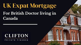 UK Expat Mortgage for a British Doctor Living in Canada