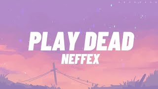 NEFFEX - PlayDead (Lyrics)