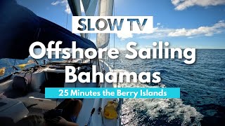 Sailing Offshore Near The Berry Islands Bahamas, SV Cadence SLOW TV Sailboat ASMR