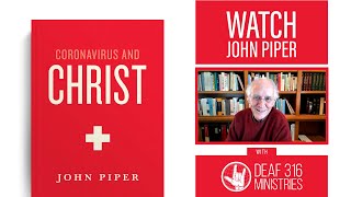 John Piper on "Coronavirus and Christ" (ASL)