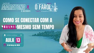 Como se conectar com a  leveza mesmo sem tempo- Aula 13