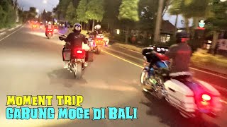 MOMENT TRIP GABUNG MOGE DI BALI