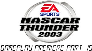 NASCAR THUNDER 2003 Gameplay Premiere Part 15!