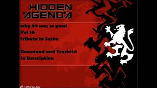 Hidden Agenda - Why 99 Was So Good Vol 10 (Sasha Tribute Mix Pt 3) - Tracklist & Download Desc