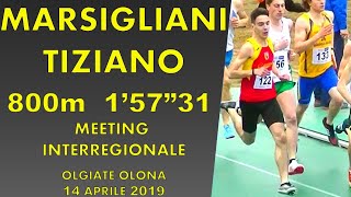 Tiziano Marsigliani 800m 1’57”31 Meeting interregionale Olgiate Olona 14 Aprile 2019