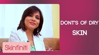 5 Don'ts For Dry Skin || Skinfiniti