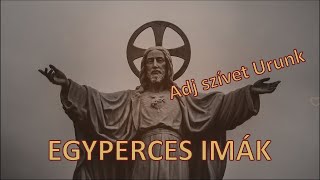 EGYPERCES IMÁK - Adj szívet Urunk