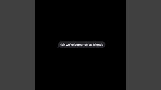 better off as friends