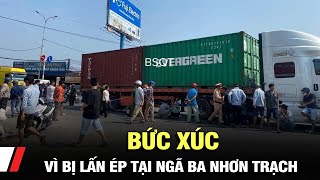 Bức xúc vì bị lấn ép tại ngã ba Nhơn Trạch