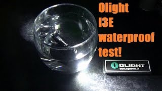 Olight I3E waterproof test!