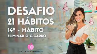 DESAFIO 21 SUPER HÁBITOS   - 14º hábito   eliminar o cigarro