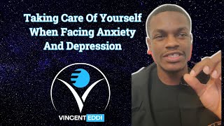 Taking Care Of Yourself When Facing Anxiety And Depression