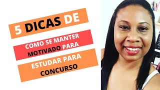 5 dicas de como se manter motivado para estudar para concurso