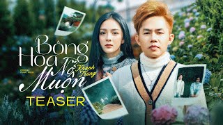 [Trailer] Bông Hoa Nở Muộn - Khánh Trung x Lê Chí Trung | Official Release : 08/11/2022