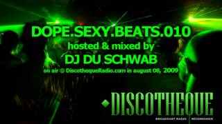 Dope.Sexy.Beats Episode 010 part 01 - music by Du Schwab