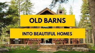 50+ Amazing Old Barns Turned Into Beautiful Homes