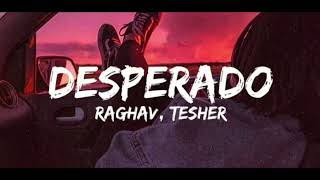 Desperado - Raghav Feat. Tesher