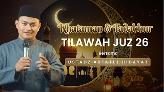 🛑 [LIVE] KHATAMAN & TADABBUR JUZ 26 | SURAH AL AHQAF - ADZ DZARIYAT AYAT 30