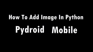 Add Image In Python On Pydroid App(2)