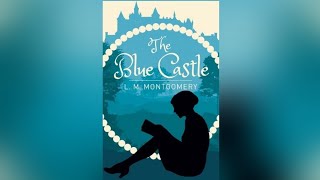 THE BLUE CASTLE - Chapter 7-8