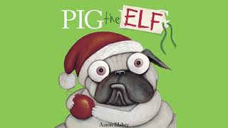 Pig The Elf (Pig The Pug)| Kids Book Read Aloud Story 📚