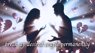 Break Up Desired Couple, Permanently! RAMPAGE Affirmation Meditation Subliminal 417 Hz