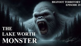 Bigfoot Territory Ep. 25 - The Lake Worth Monster COMPLETE DOCUMENTARY Sasquatch, Bigfoot, Yeti