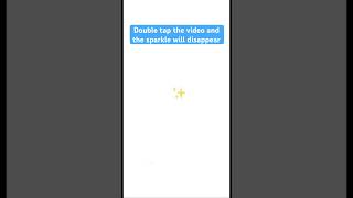 Double tap the video and the sparkle will disappear! #shorts