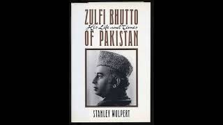 Episode 33: Zulfi Bhutto of Pakistan – His life & Times  by Stanley Wolpert