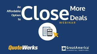 An Affordable Option to Close More Deals | QuoteWerks and GreatAmerica Webinar