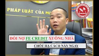 NỢ FE CREDIT: BỊ ĐÒI NỢ XUỐNG NHÀ, COI CÁCH XỬ LÝ | Triệu Quang Hùng CFO