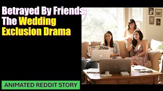 Betrayed By Friends: The Wedding Exclusion Drama