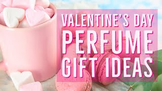 My Valentine's Day Perfume Gift Ideas