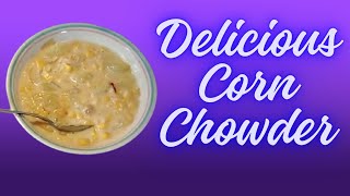 Simple, quick and delicious Corn Chowder