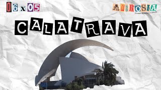 Calatrava | Ambrosía 06x05 | Podcast de Arte y Cultura