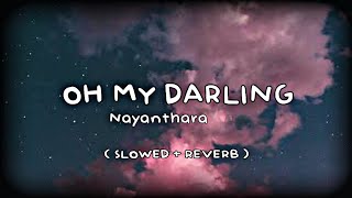 Nayanthara Song ( slowed + reverb )| Oh My Darling 🍃