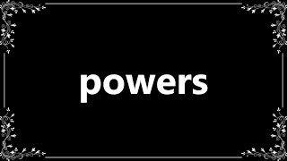 Powers - Definition and How To Pronounce