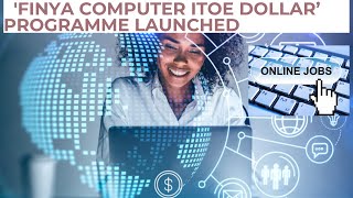 Kenyan Government rolls out 'FINYA COMPUTER 💻 ITOE DOLLAR  $$$’ programme for online jobs