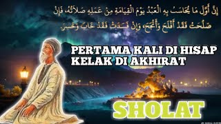 AMALAN PERTAMA KALI DI HISAP DI AKHIRAT ADALAH SHOLAT