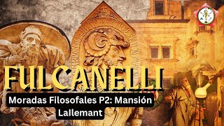 FULCANELLI, MORADAS FILOSOFALES P2: Mansión Lallemant